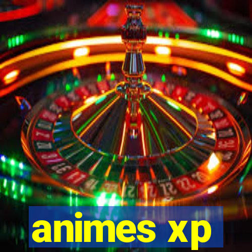 animes xp